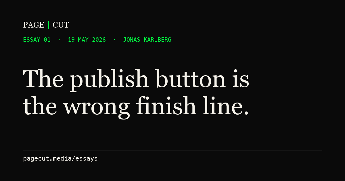 The publish button is the wrong finish line
